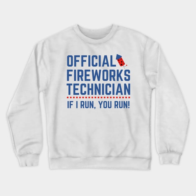 Official Fireworks Technician I Run You Run Crewneck Sweatshirt by MalibuSun